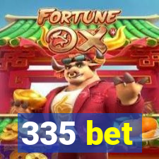 335 bet